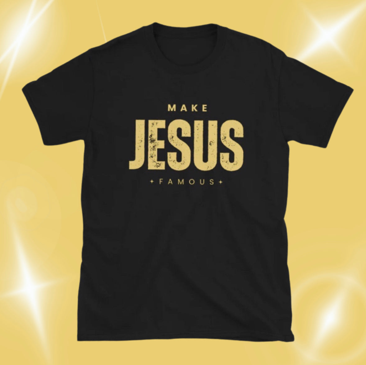 Make Jesus Famous - Unisex T